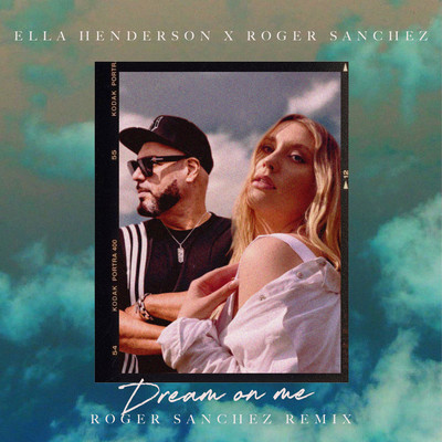 Dream On Me (Roger Sanchez Remix)/Ella Henderson x Roger Sanchez