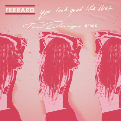 シングル/You Look Good Like That (The Darcys Remix)/Ferraro