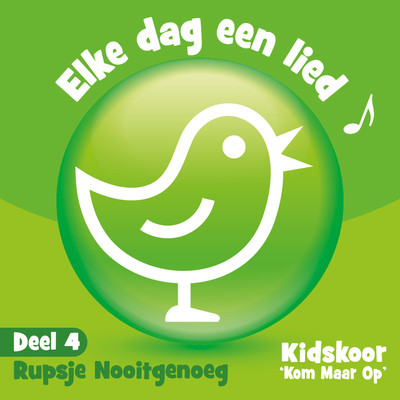 アルバム/Elke Dag Een Lied Deel 4  (Rupsje Nooitgenoeg)/Kidskoor Kom Maar Op