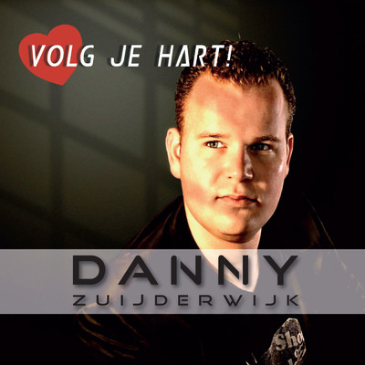 Volg Je Hart！/Danny Zuijderwijk