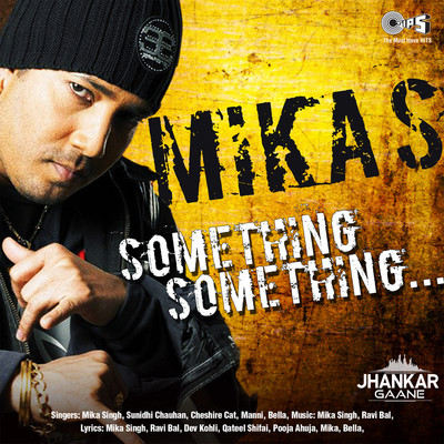 Something Something/Mika Singh