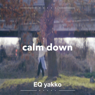 シングル/calm down/EQ yakko