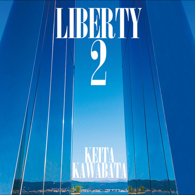 アルバム/LIBERTY 2/Keita Kawabata