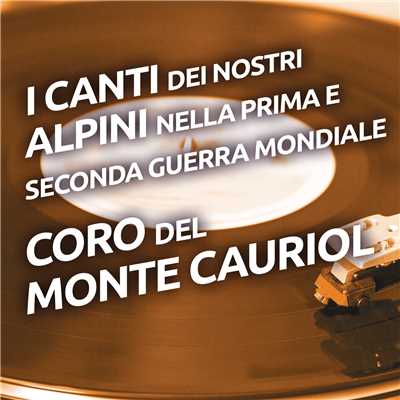 I canti dei nostri alpini nella prima e seconda Guerra Mondiale/Coro Del Monte Cauriol