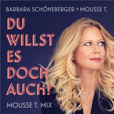 シングル/Du willst es doch auch！ (Mousse T. Mix)/Mousse T.
