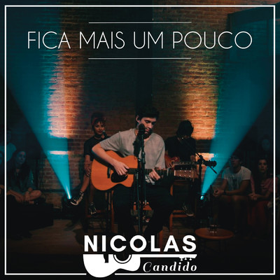 シングル/Fica Mais um Pouco (Ao Vivo)/Nicolas Candido