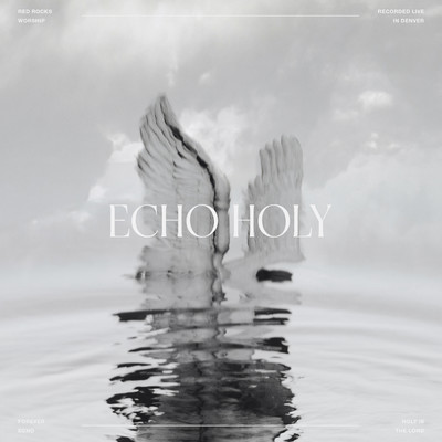 シングル/Echo Holy (Live from Littleton)/Red Rocks Worship