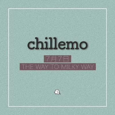シングル/7月7日 - The way to milky way (Raido Edit)/chillemo