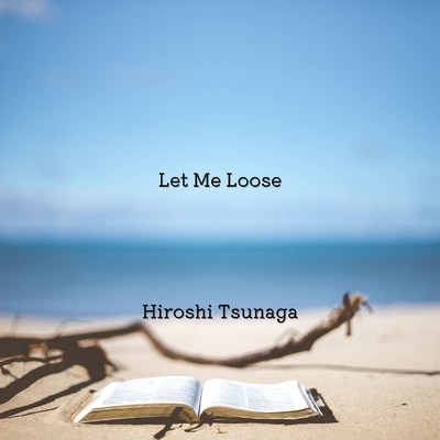 シングル/Let Me Loose/Hiroshi Tsunaga