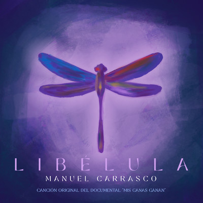 シングル/Libelula (Cancion Original del Documental ”Mis Ganas Ganan”)/Manuel Carrasco