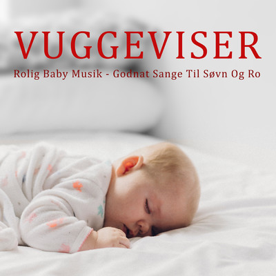 Lullaby For Kids／Baby Sleep Music／Vuggeviser For Born
