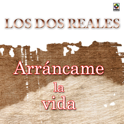 アルバム/Arrancame La Vida/Los Dos Reales