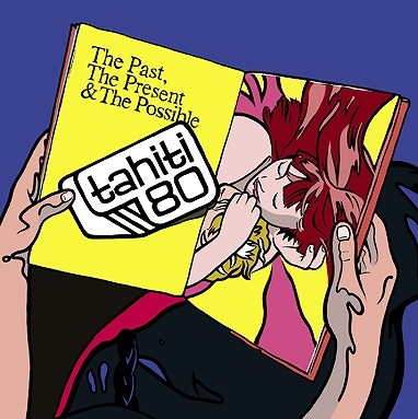 アルバム/ザ・パスト、ザ・プレゼント&ザ・ポッシブル/TAHITI 80