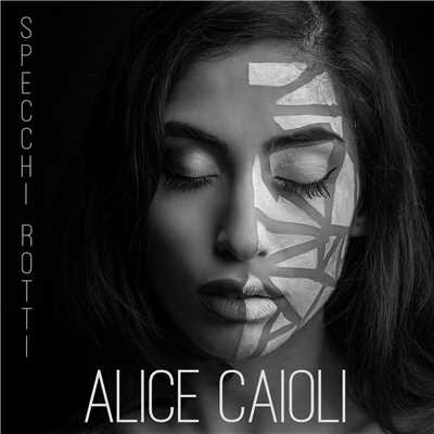 シングル/Specchi rotti/Alice Caioli