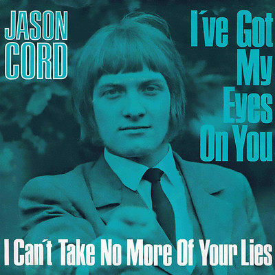 アルバム/I've Got My Eyes On You ／ I Can't Take No More Of Your Lies/Jason Cord