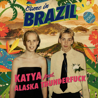 シングル/Come In Brazil (feat. Alaska Thunderfuck)/KATYA