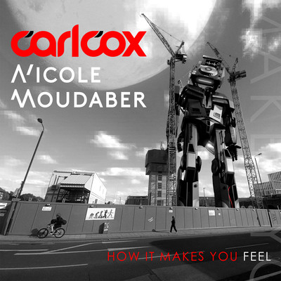 How It Makes You Feel/Carl Cox & Nicole Moudaber