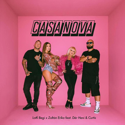 Casanova (feat. Der Heni & Curtis)/Lotfi Begi & Zoltan Erika