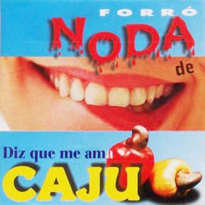 Diz Que Me Ama/Noda de Caju