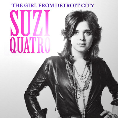 The Girl from Detroit City/Suzi Quatro