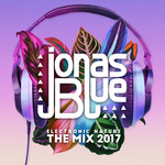 アルバム/Jonas Blue: Electronic Nature - The Mix 2017 (Explicit)/ジョナス・ブルー