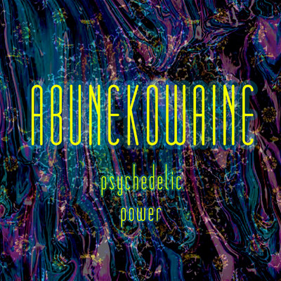 psychedelic power/ABUNEKOWAINE