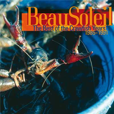 アルバム/The Best of the Crawfish Years, 1985-1991/Beausoleil
