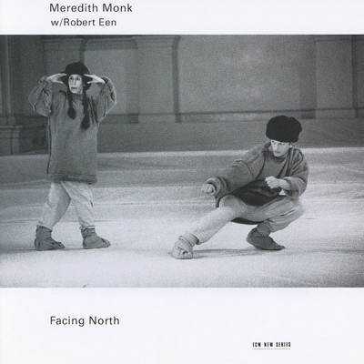 Monk, Een: Facing North - Northern Lights 1/メレディス・モンク／Robert Een