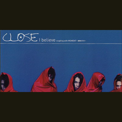 シングル/I believe (Instrumental)/CLOSE