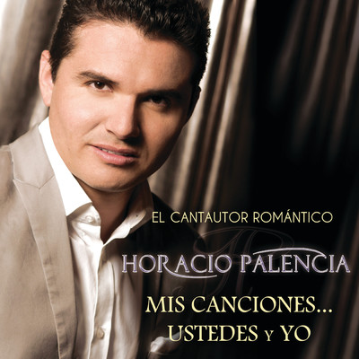 アルバム/Mis Canciones... Ustedes Y Yo/Horacio Palencia