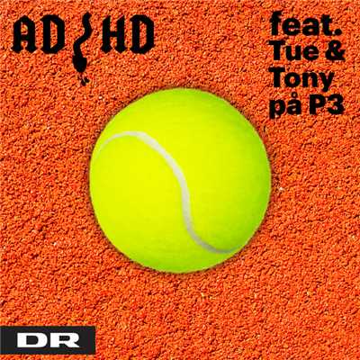 Wozniacki-sangen (featuring Tue & Tony Pa P3)/ADHD