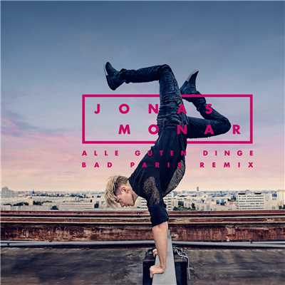 シングル/Alle guten Dinge (Bad Paris Remix)/Jonas Monar