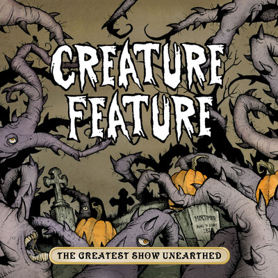 The Greatest Show Unearthed/Creature Feature