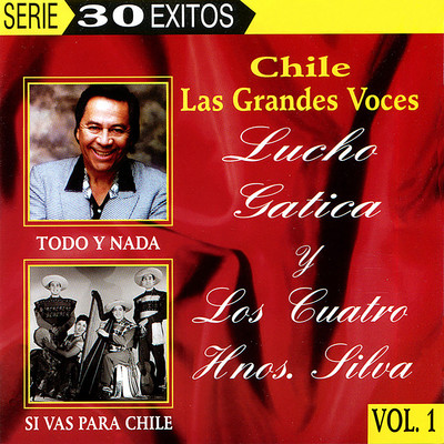 Chile Las Grandes Voces - Lucho Gatica y Los Cuatro Hnos. Silva/Lucho Gatica ／ Los Cuatro Hnos. Silva