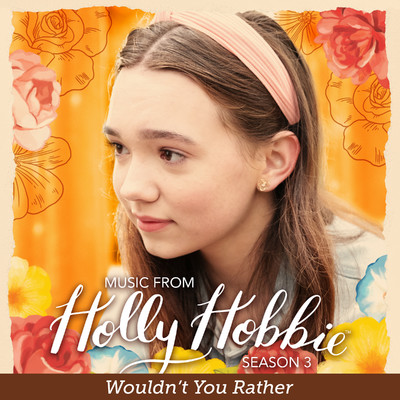 Wouldn't You Rather ／ Be the Change (Theme Song) [From Holly Hobbie]/Holly Hobbie
