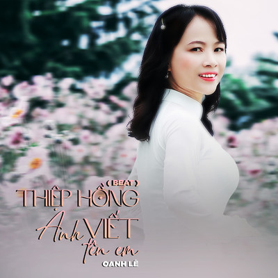 Thiep Hong Anh Viet Ten Em (Beat)/Oanh Le