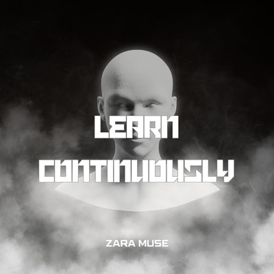 Learn continuously/Zara Muse