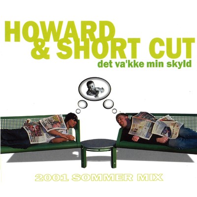 Det va'kke min skyld (2001 sommer Mix)/Howard & Short Cut