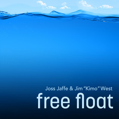 Free Float/Joss Jaffe & Jim ”Kimo” West
