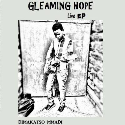 Gleaming Hope (Live)/Dimakatso Mmadi