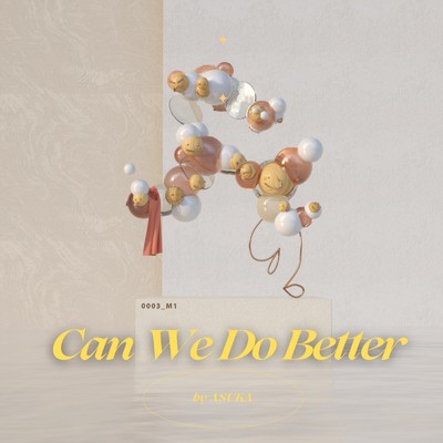 Can We Do Better/Asuka