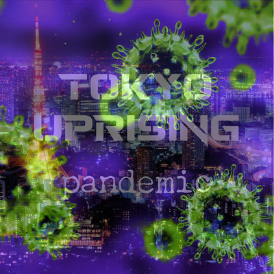 Pandemic/TOKYO UPRISING