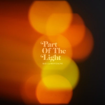 Part Of The Light/Ray LaMontagne