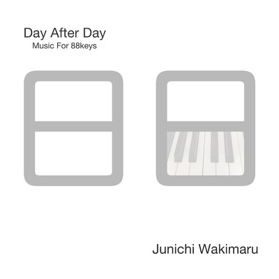 Day After Day -Music For 88keys-/ワキマル・ジュンイチ