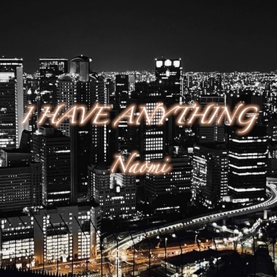 シングル/I HAVE ANYTHING/Naomi