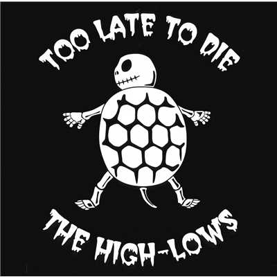 Too Late To Die/THE HIGH-LOWS