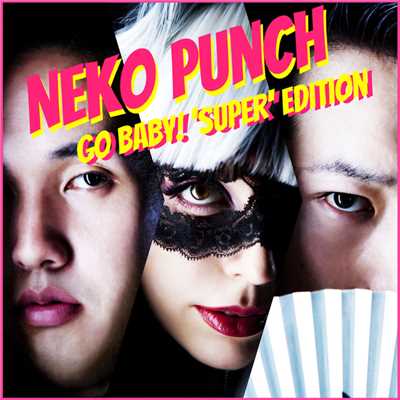 Go Baby！ ‘Super' Edition/NEKO PUNCH