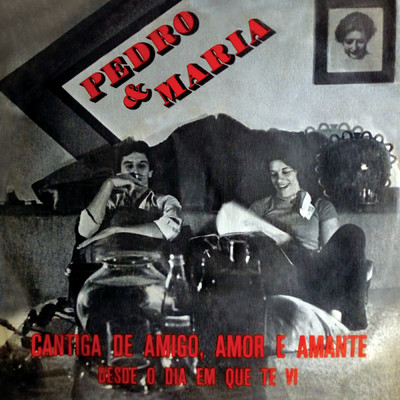 Cantiga De Amigo, Amor E Amante/Pedro  & Maria