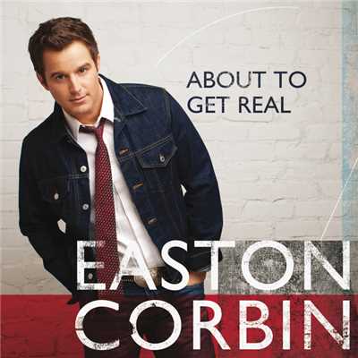 About To Get Real/EASTON CORBIN