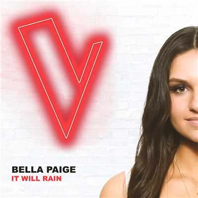 シングル/It Will Rain (The Voice Australia 2018 Performance ／ Live)/Bella Paige